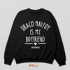 Funny Draco Malfoy Is My Boyfriend Sweatshirt