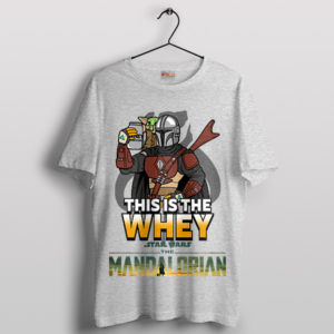 Galactic Gains Mando This is the Whey Sport Grey T-Shirt