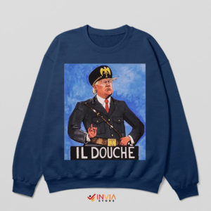 IL Douche Benito Trump Funny Navy Sweatshirt