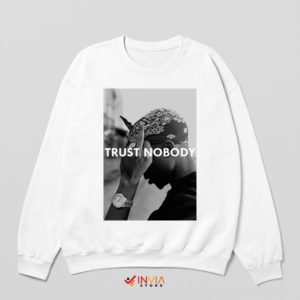 In Tupac We Trust No Body Sweatshirt