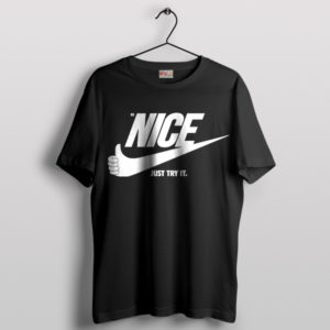 Just Try It Nice Meme Nike Black T-Shirt