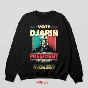 Leadership Din Djarin for President Sweatshirt