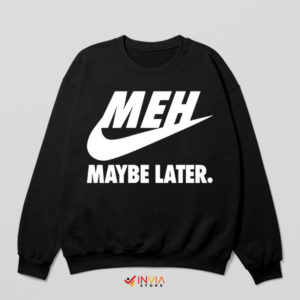 MEH Mode Nike Maybe Later Black Sweatshirt