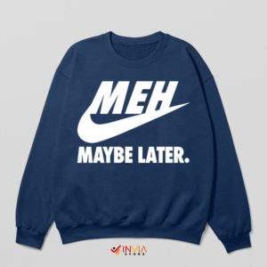 MEH Mode Nike Maybe Later Navy Sweatshirt