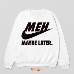MEH Mode Nike Maybe Later White Sweatshirt