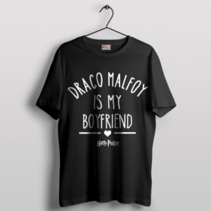 Magical Draco Malfoy Is My Boyfriend T-Shirt