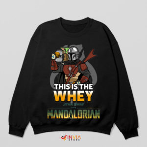 Mandalorian Muscle This is the Whey Black Sweatshirt