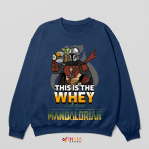 Mandalorian Muscle This is the Whey Navy Sweatshirt