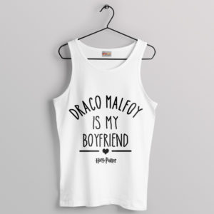 Meme Draco Malfoy Is My Boyfriend White Tank Top