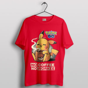 Meme Pikachu No Coffee No Workee T-Shirt