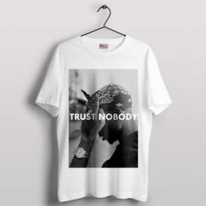 No Body to Trust Tupac Shakur T-Shirt