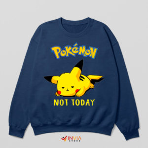 Pika Power Proclamation Not Today Navy Sweatshirt