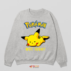 Pika Power Proclamation Not Today Sport Grey Sweatshirt