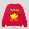 Pika Power Proclamation Not Today Sweatshirt