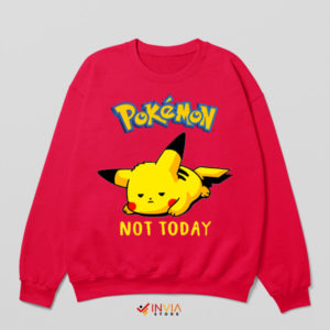 Pika Power Proclamation Not Today Sweatshirt