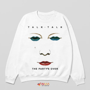 Soulful The Party's Over by Talk Talk Sweatshirt