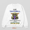 Taco Bell Baby Yoda's Favorite Sweatshirt