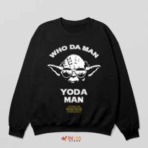 Yoda Style Who Da Man Sweatshirt