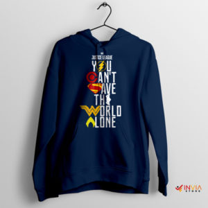 You Can't Save the World Alone JL Hero Navy Hoodie