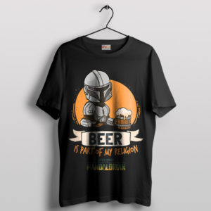Beer Is Part of My Religion Mando T-Shirt