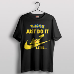 Chill Pikachu's Just Do It Later Snooze Black T-Shirt