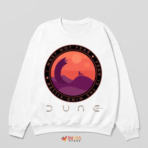 Dune Quote Fear Is Within Your Control White Sweatshirt