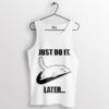 Feline Philosophy Just Do It Later Tank Top