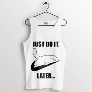 Feline Philosophy Just Do It Later Tank Top