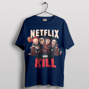 Fright Night Fun Netflix and Kill Navy T-Shirt