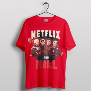 Fright Night Fun Netflix and Kill Red T-Shirt