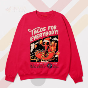 Get Your Deadpool Tacos for Everybody Red Sweatshirt