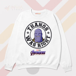 Infinity Power Thanos Was Right White Sweatshirt
