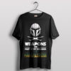 Mando Code Weapons Are My Religion T-Shirt