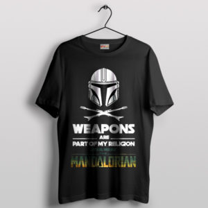 Mando Code Weapons Are My Religion T-Shirt