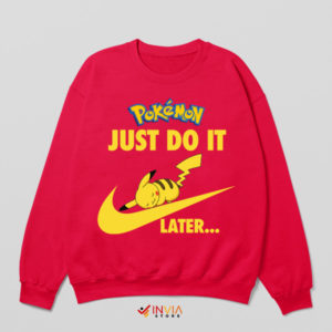 Pikachu Power Nap Just Do It Later Sweatshirt
