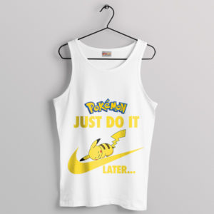 Relaxation Pikachu's Just Do It Later White Tank Top