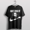 Rise Above Michael Myers Just Do It T-Shirt