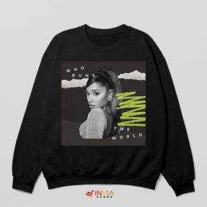Rock the Ariana Who Run the World Black Sweatshirt
