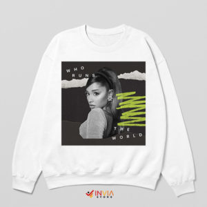 Rock the Ariana Who Run the World Sweatshirt
