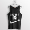 Style Michael Myers Just Do It Tank Top