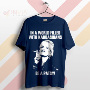 Be a Patsy in a Kardashian World Meme Navy T-Shirt
