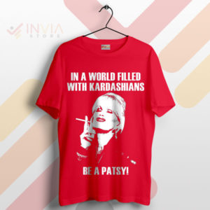 Be a Patsy in a Kardashian World Meme Red T-Shirt