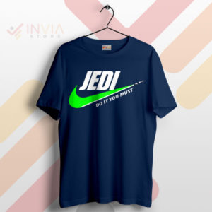 Feel the Force Jedi Do It You Must Navy T-Shirt