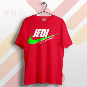 Feel the Force Jedi Do It You Must Red T-Shirt