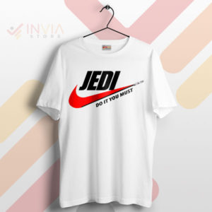 Feel the Force Jedi Do It You Must White T-Shirt