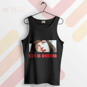 Funny Mia Wallace Life is Boring Black Tank Top