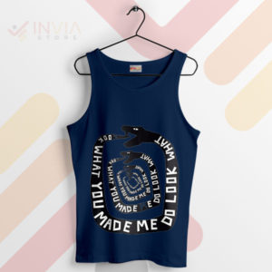 Sing Loudly Look What You Made Me Do Navy Tank Top