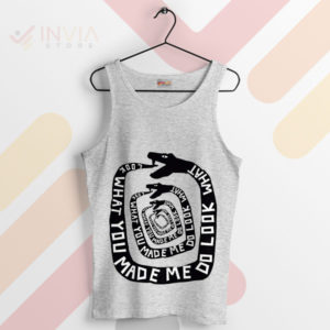 Sing Loudly Look What You Made Me Do Sport Grey Tank Top