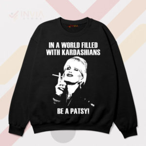 Style Statement Be A Patsy Kardashian Sweatshirt