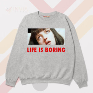 Wear Mia Wallace Life is Boring Sport Grey Sweatshirt